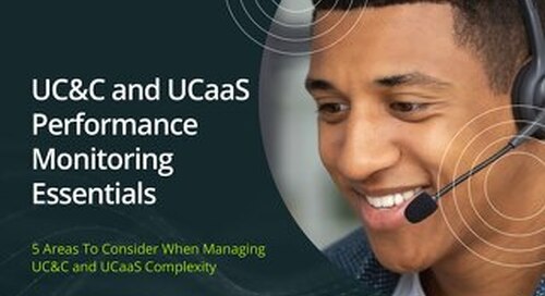 UC&C and UCaaS Performance Monitoring Essentials